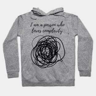 I'm a person who loves complexity Hoodie